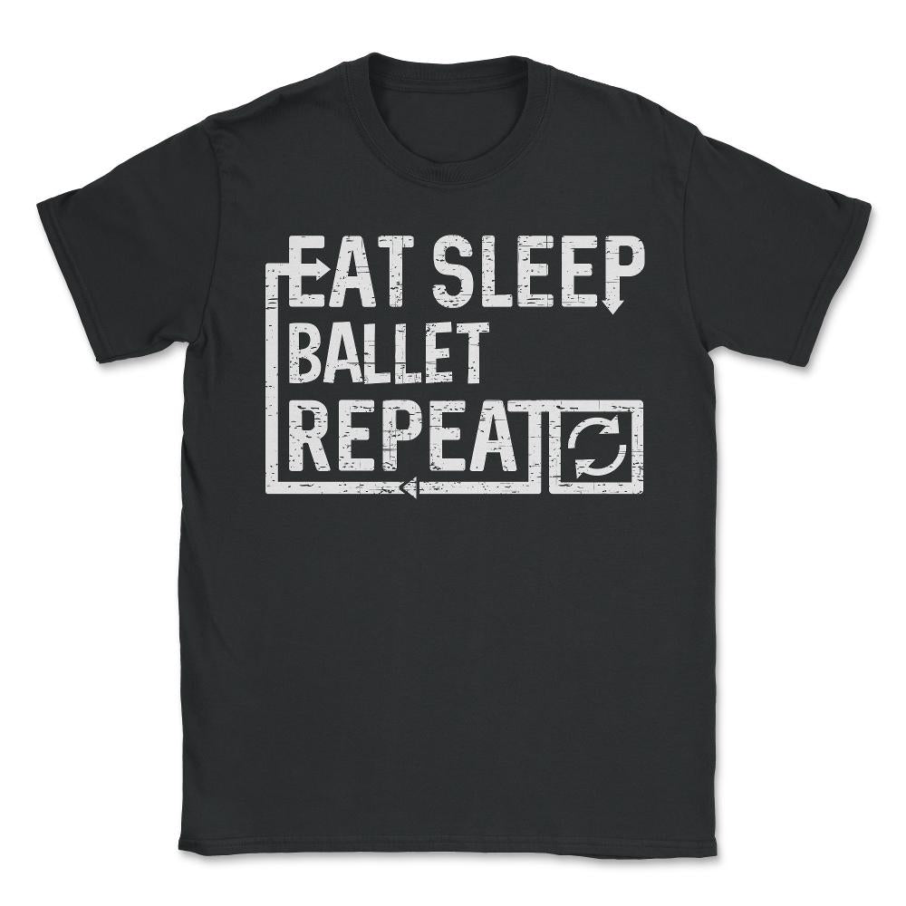 Eat Sleep Ballet - Unisex T-Shirt - Black