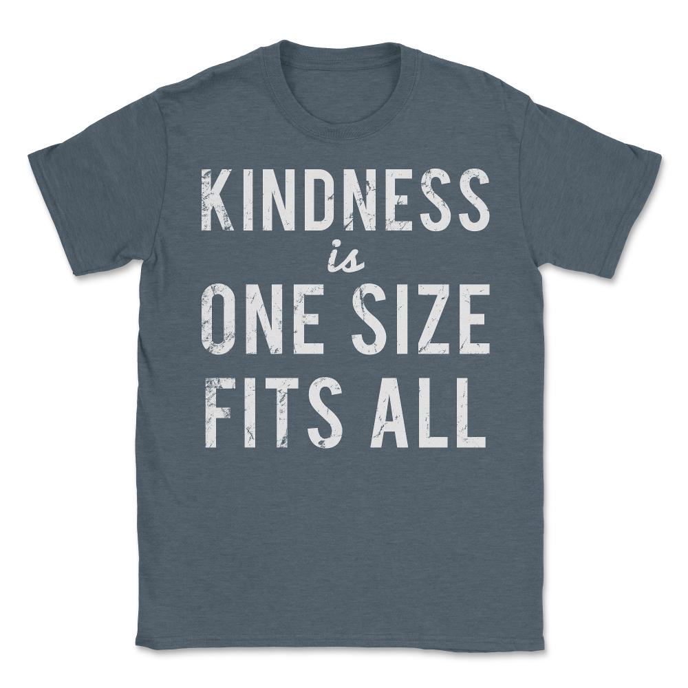 Kindness Is One Size Fits All - Unisex T-Shirt - Dark Grey Heather