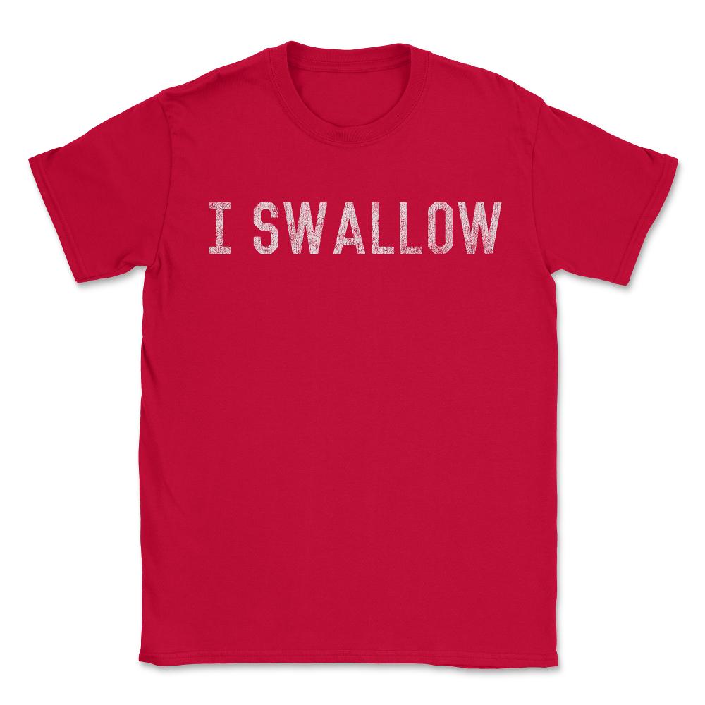 I Swallow - Unisex T-Shirt - Red