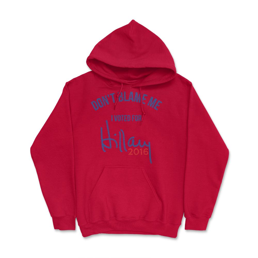 Don't Blame Me I Voted For Hillary Retro - Hoodie - Red