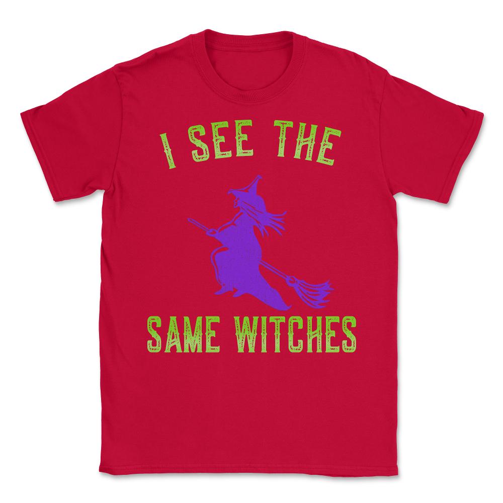 I See The Same Witches - Unisex T-Shirt - Red