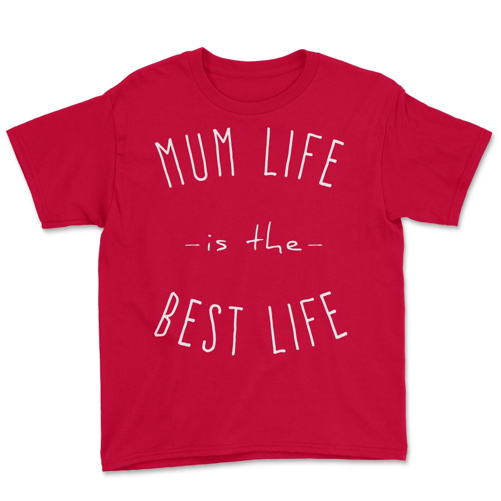 Mum Life is the Best Life - Youth Tee - Red