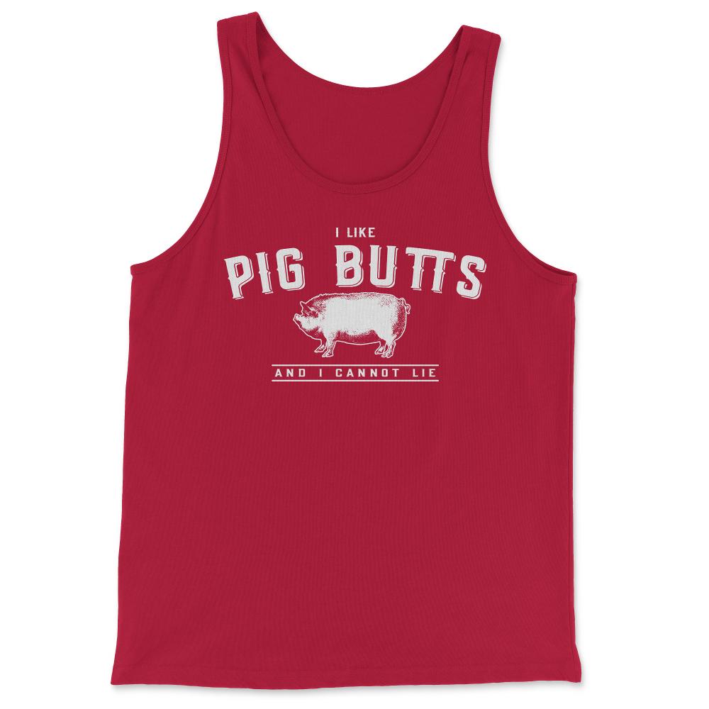 I Like Pig Butts And I Cannot Lie - Tank Top - Red