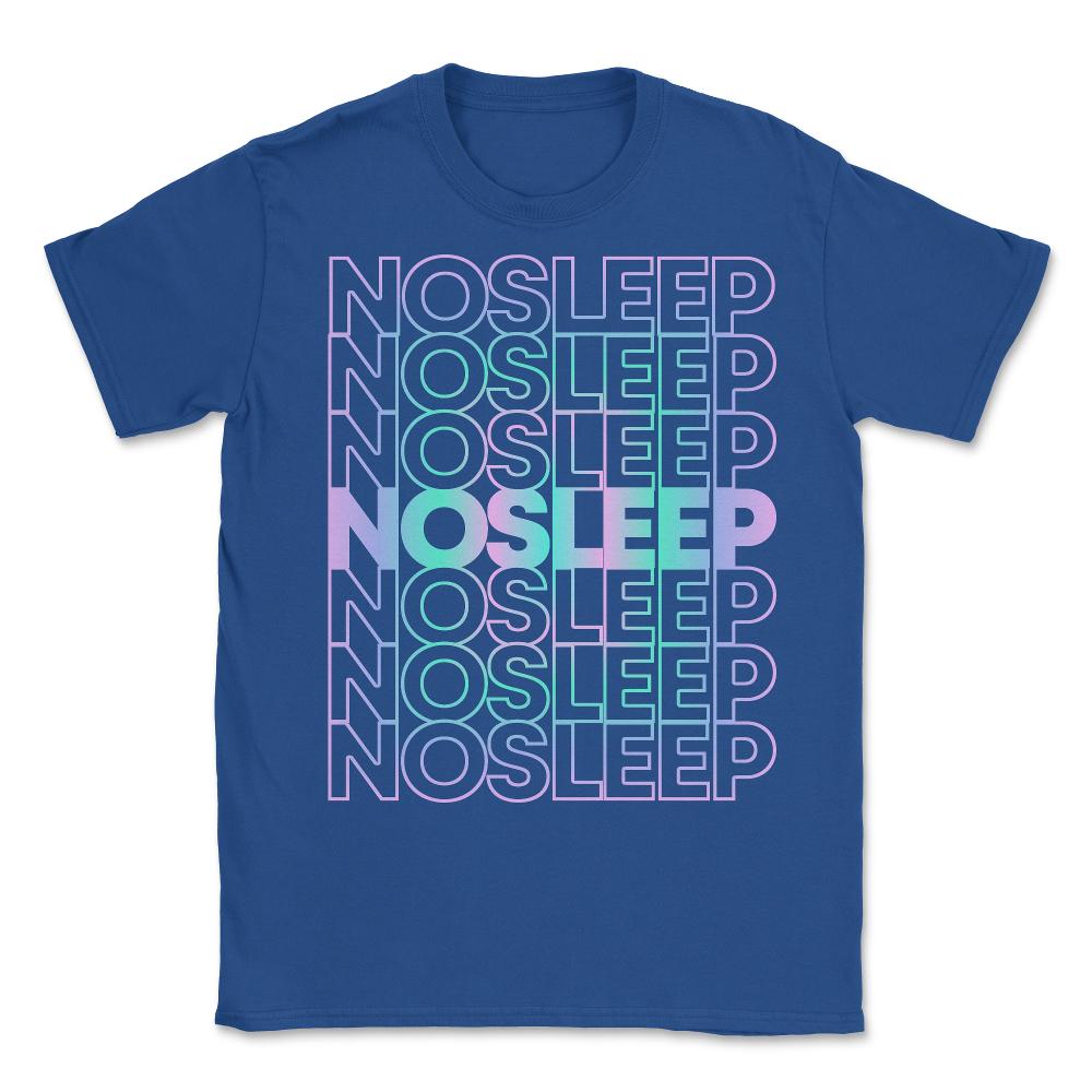 No Sleep Rave Festival EDM - Unisex T-Shirt - Royal Blue