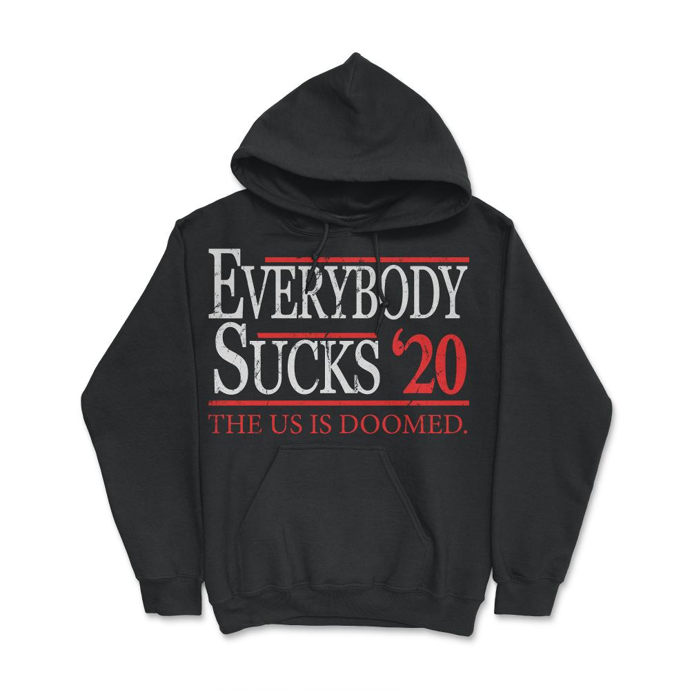 Everybody Sucks 2020 Election - Hoodie - Black