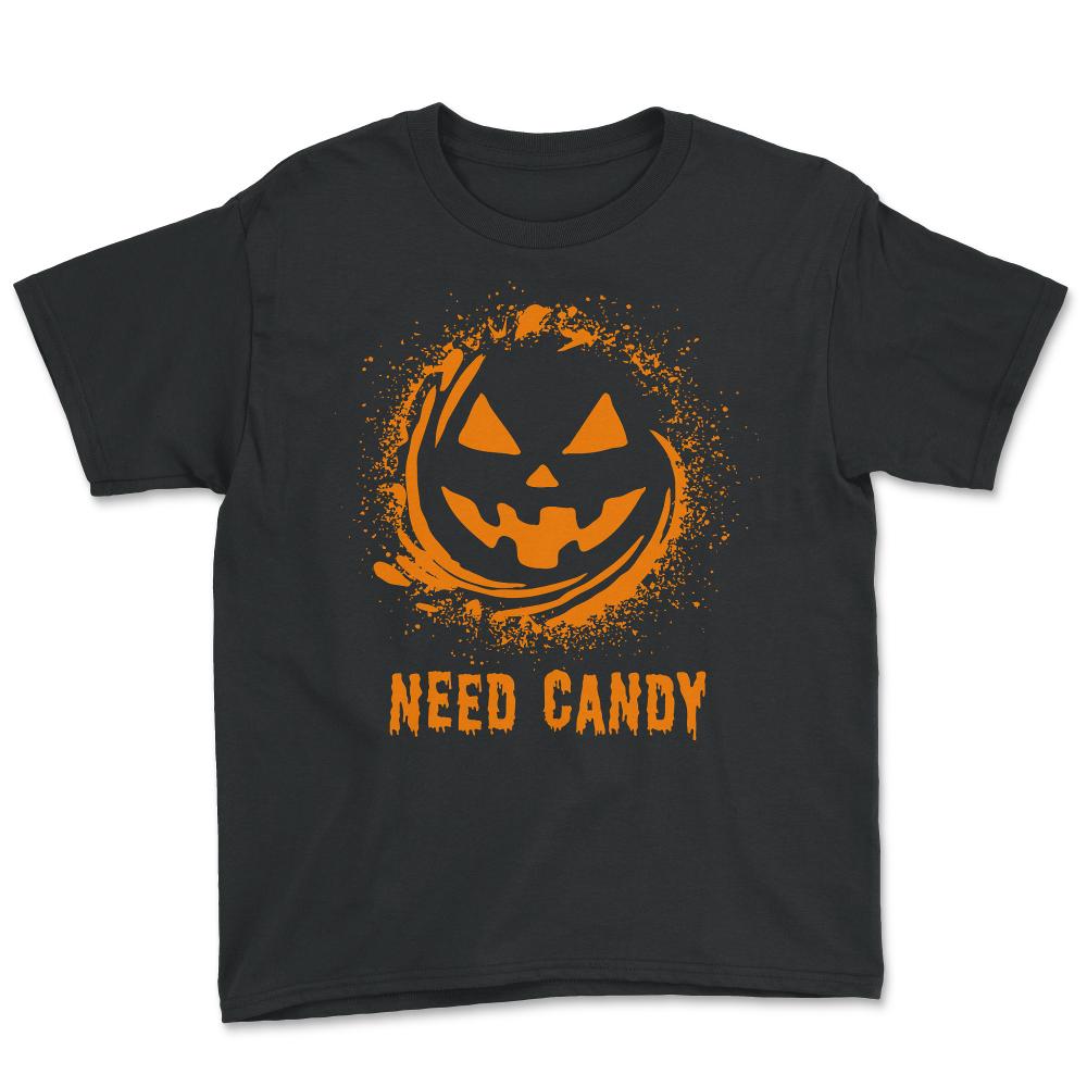 Need Candy Halloween Pumpkin Trick-Or-Treating - Youth Tee - Black