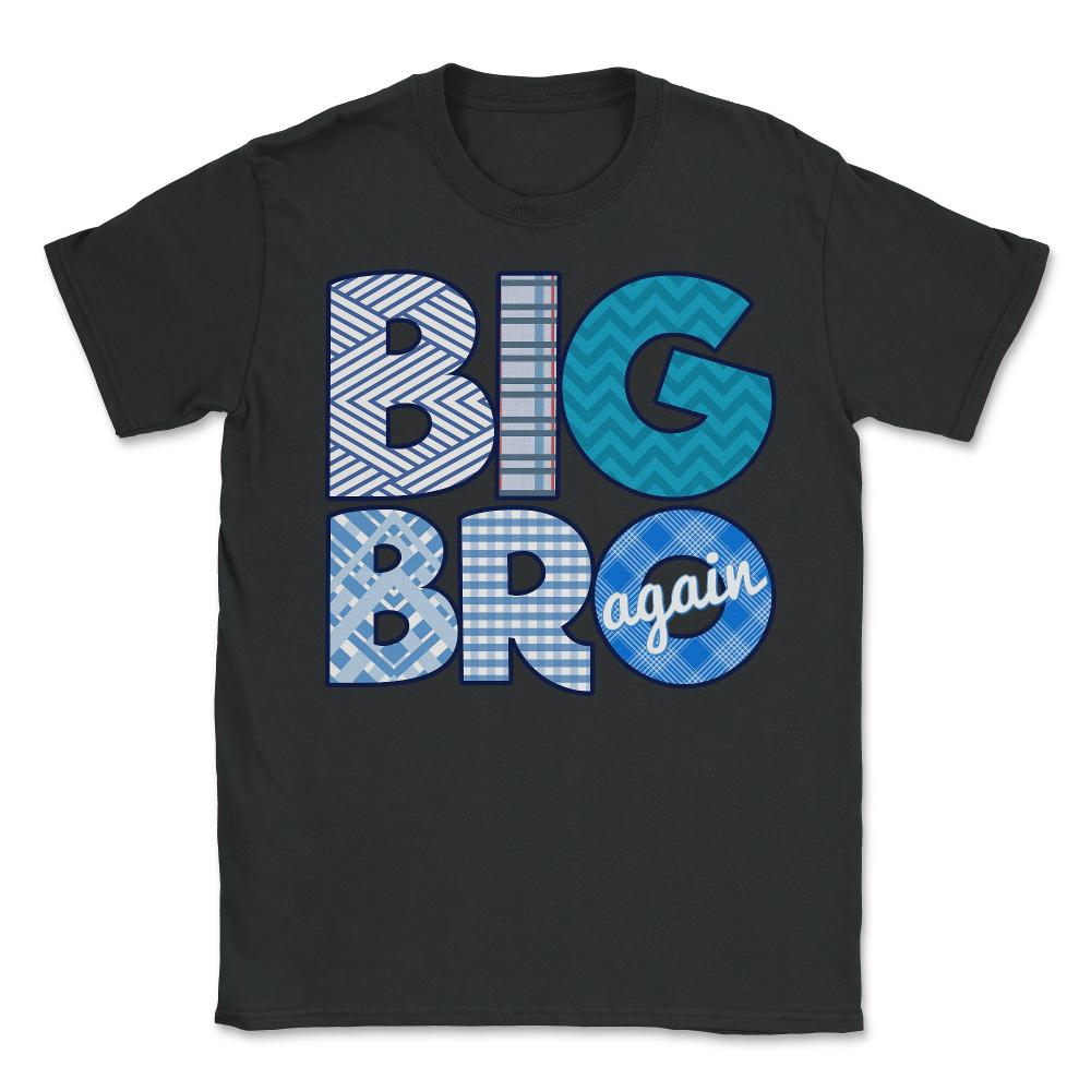 Big Bro Brother Again - Unisex T-Shirt - Black