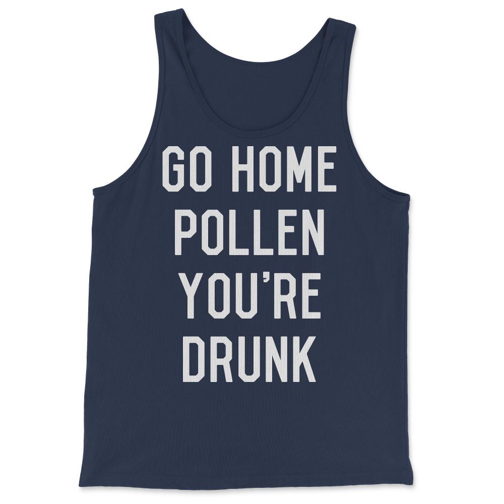 Go Home Pollen You're Drunk Allergy Season - Tank Top - Navy