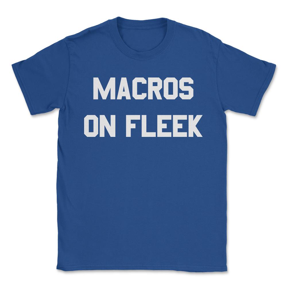 Macros On Fleek - Unisex T-Shirt - Royal Blue