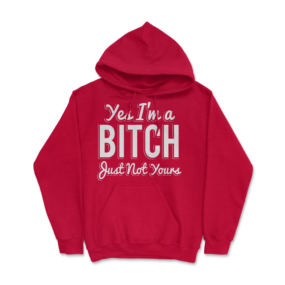 Yes I'm A Bitch - Hoodie - Red