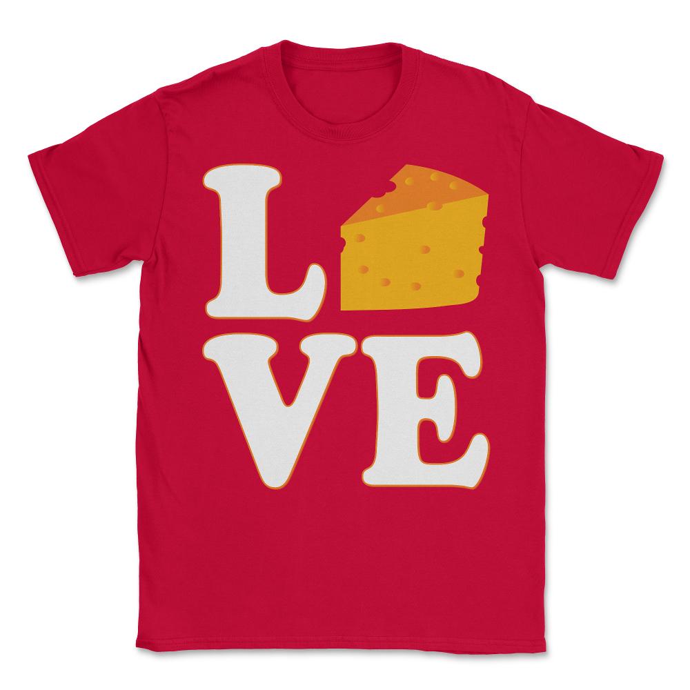 Cheese Is Love - Unisex T-Shirt - Red