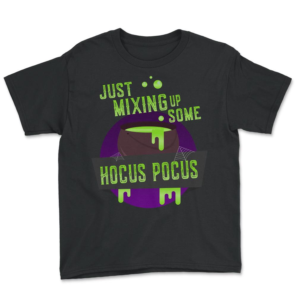 Just Mixing Some Hocus Pocus Halloween Witch - Youth Tee - Black