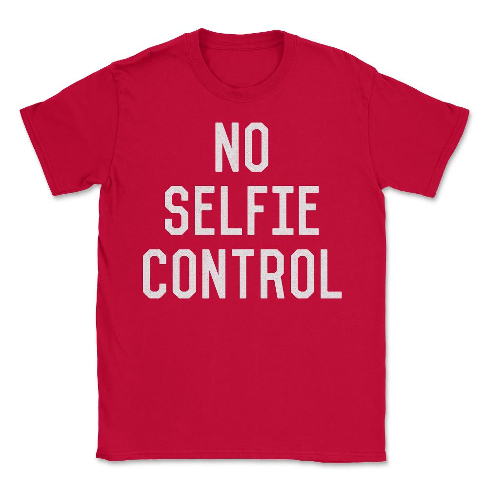 No Selfie Control - Unisex T-Shirt - Red