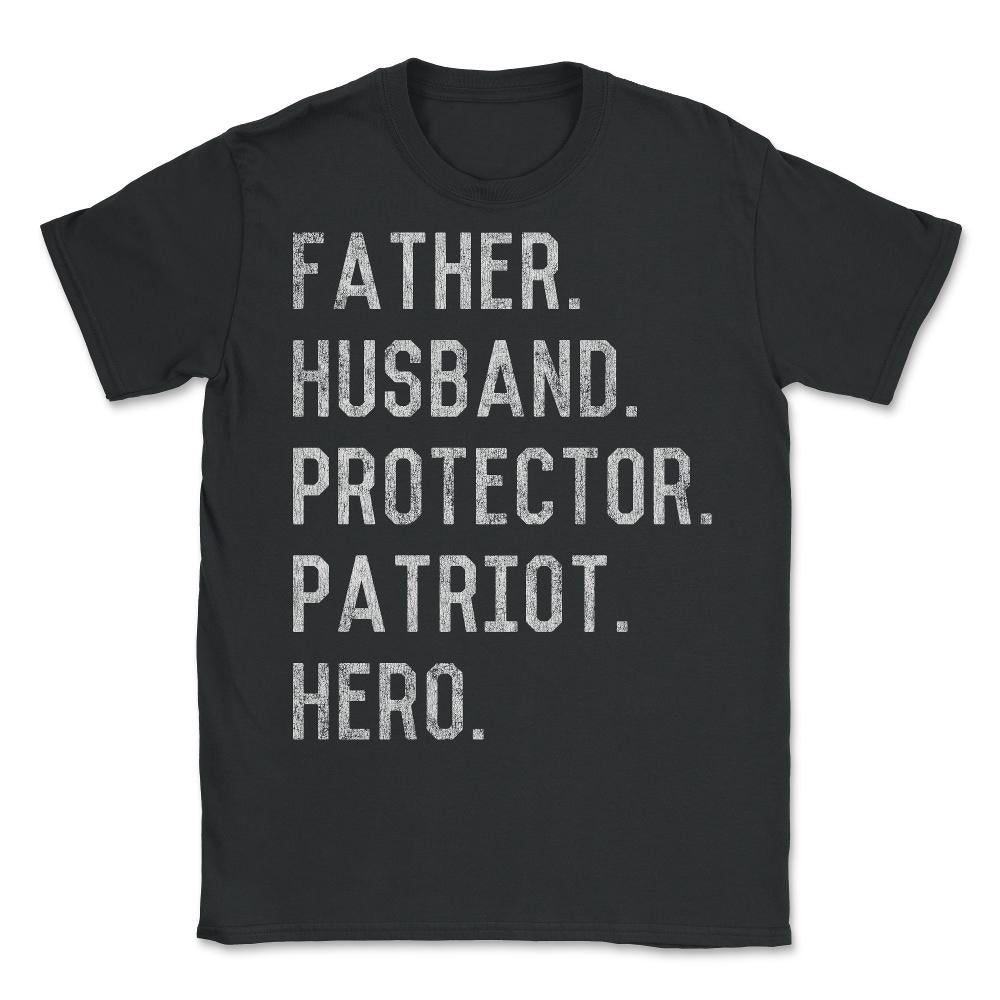 Father Husband Protector Patriot - Unisex T-Shirt - Black