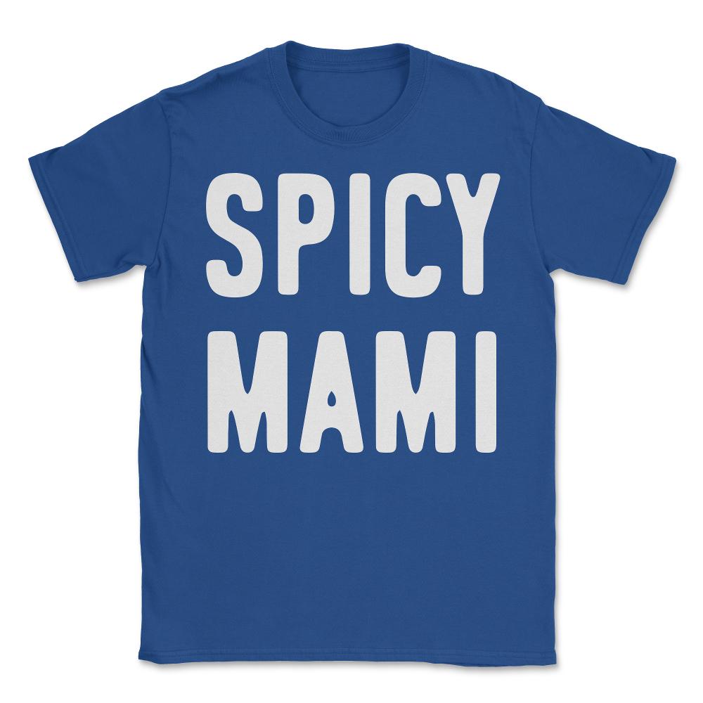 Spicy Mami Mother's Day - Unisex T-Shirt - Royal Blue