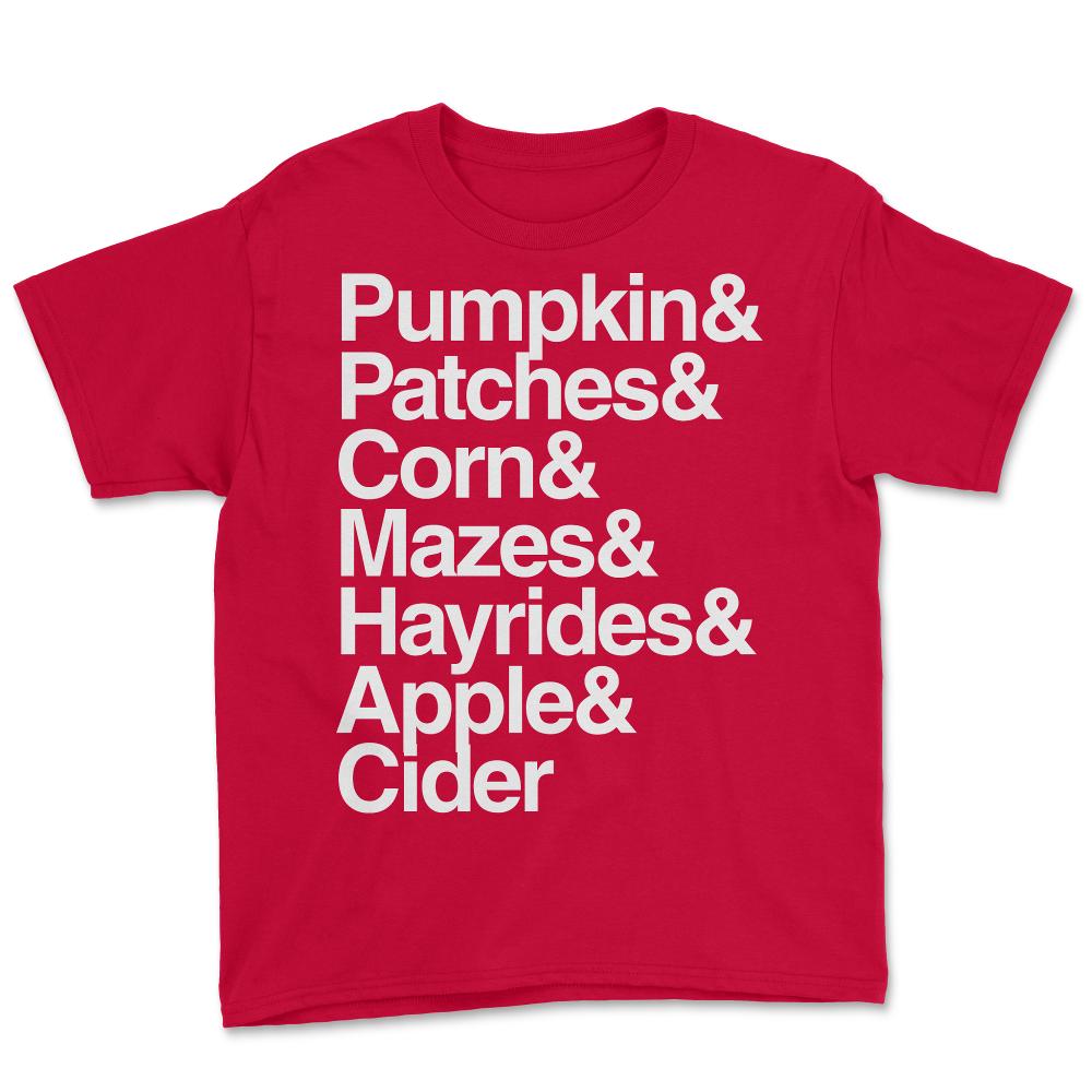 Pumpkin Patches Corn Mazes Hayrides and Apple Cider - Youth Tee - Red