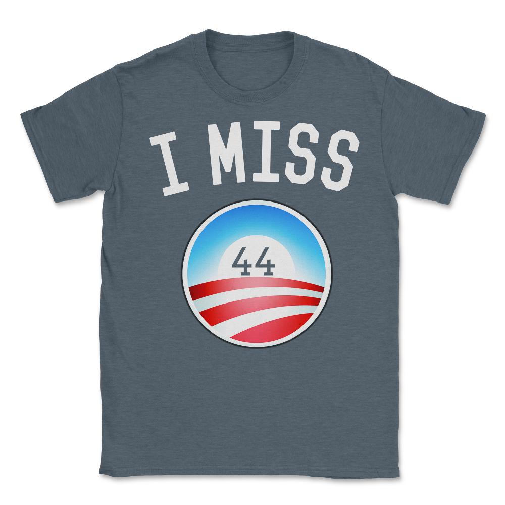 I Miss Obama 44 T-Shirt - Unisex T-Shirt - Dark Grey Heather
