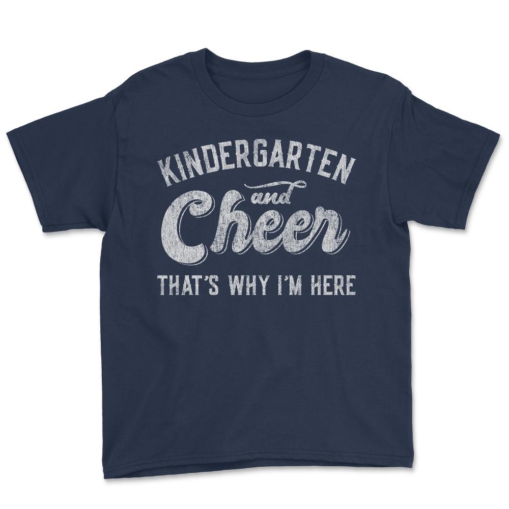 Kindergarten and Cheer That's Why I'm Here - Youth Tee - Navy