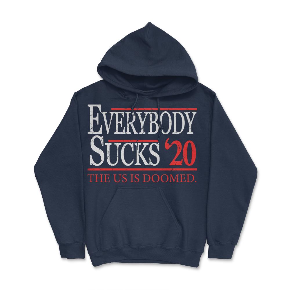 Everybody Sucks 2020 Election - Hoodie - Navy
