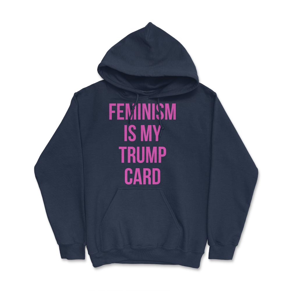 Feminism Is My Trump Card - Hoodie - Navy
