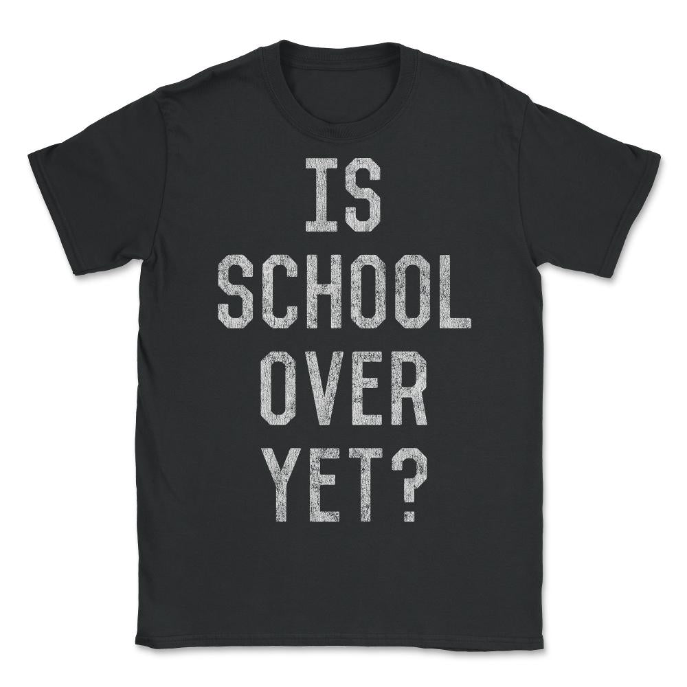 Retro Is School Over Yet - Unisex T-Shirt - Black
