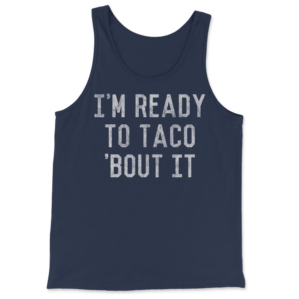 I'm Ready to Taco Bout It - Tank Top - Navy