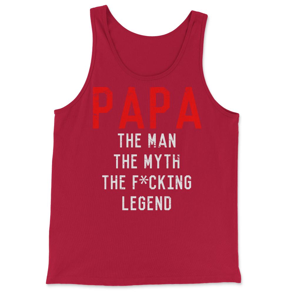 Papa The Fucking Legend Father's Day - Tank Top - Red