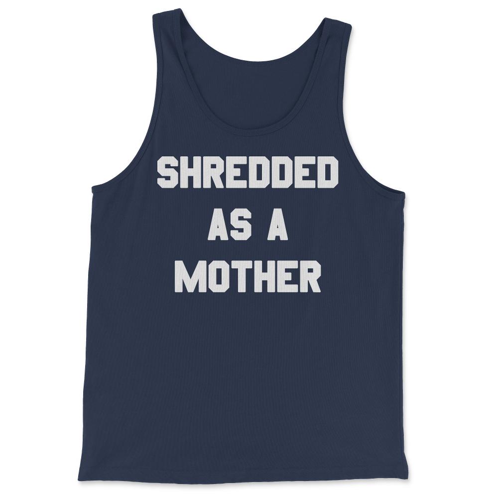 Shredded As A Mother - Tank Top - Navy