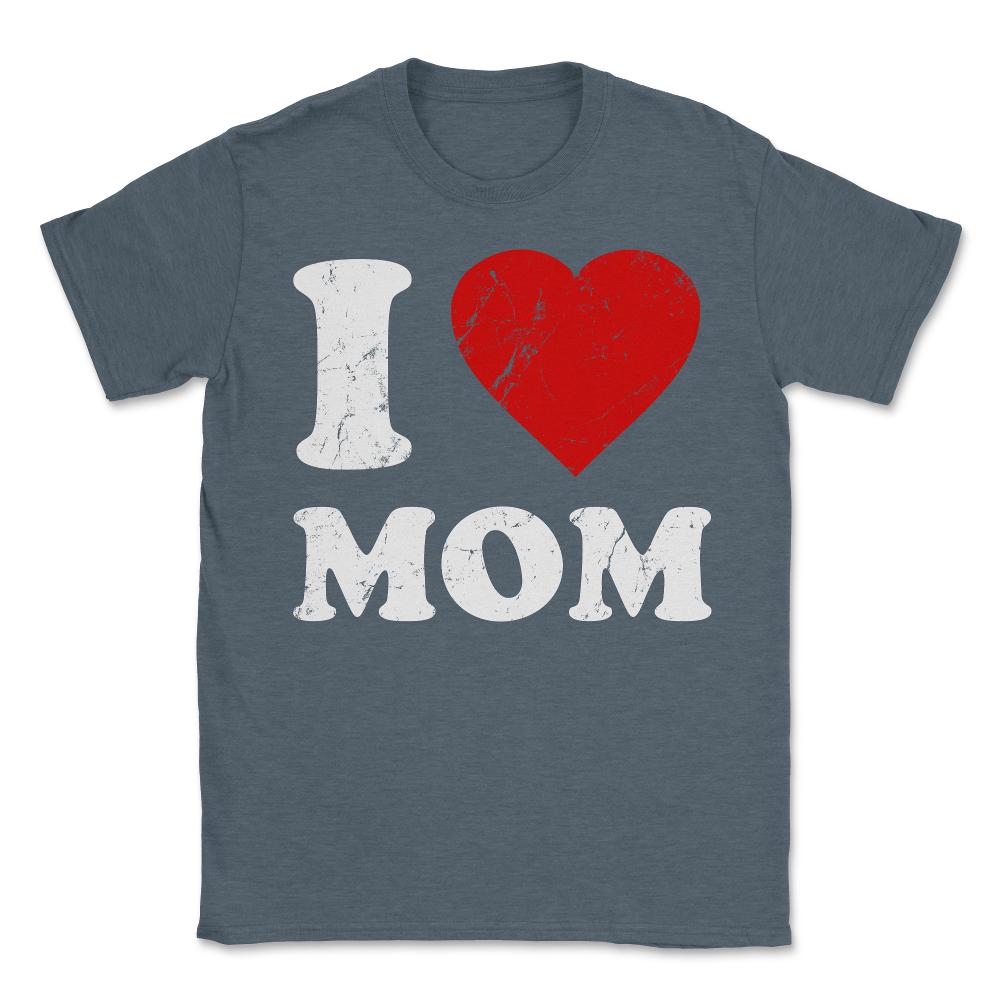 I Love Mom - Unisex T-Shirt - Dark Grey Heather