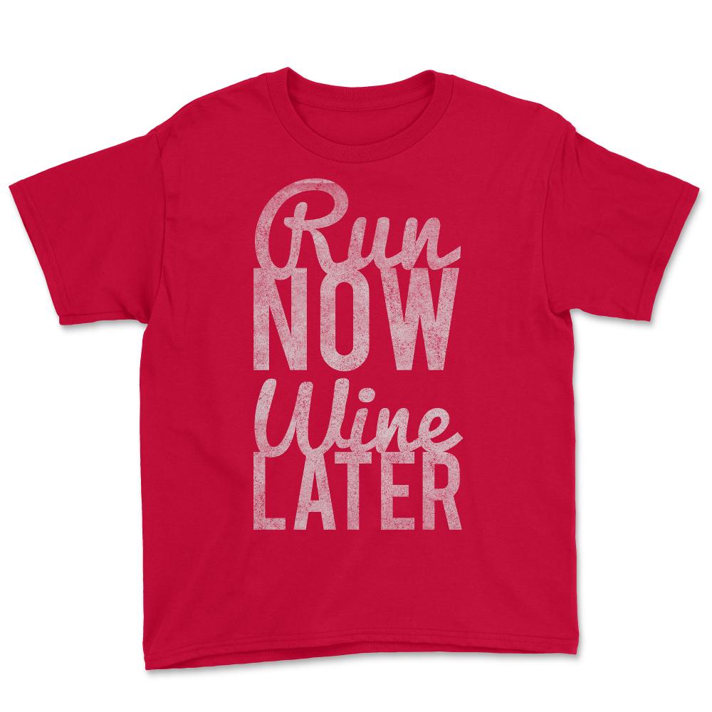 Run Now Run Wine Later - Youth Tee - Red
