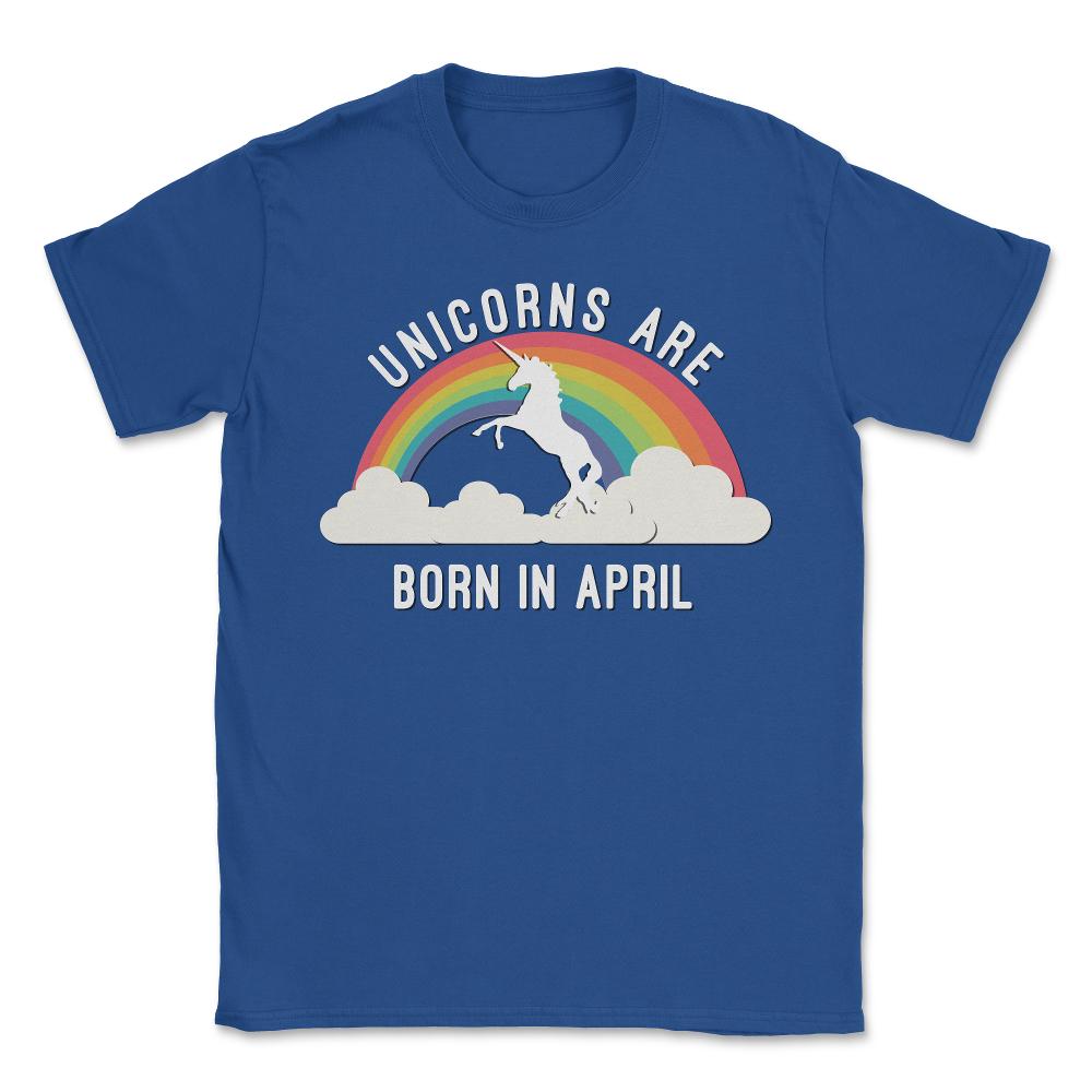 Unicorns Are Born In April - Unisex T-Shirt - Royal Blue