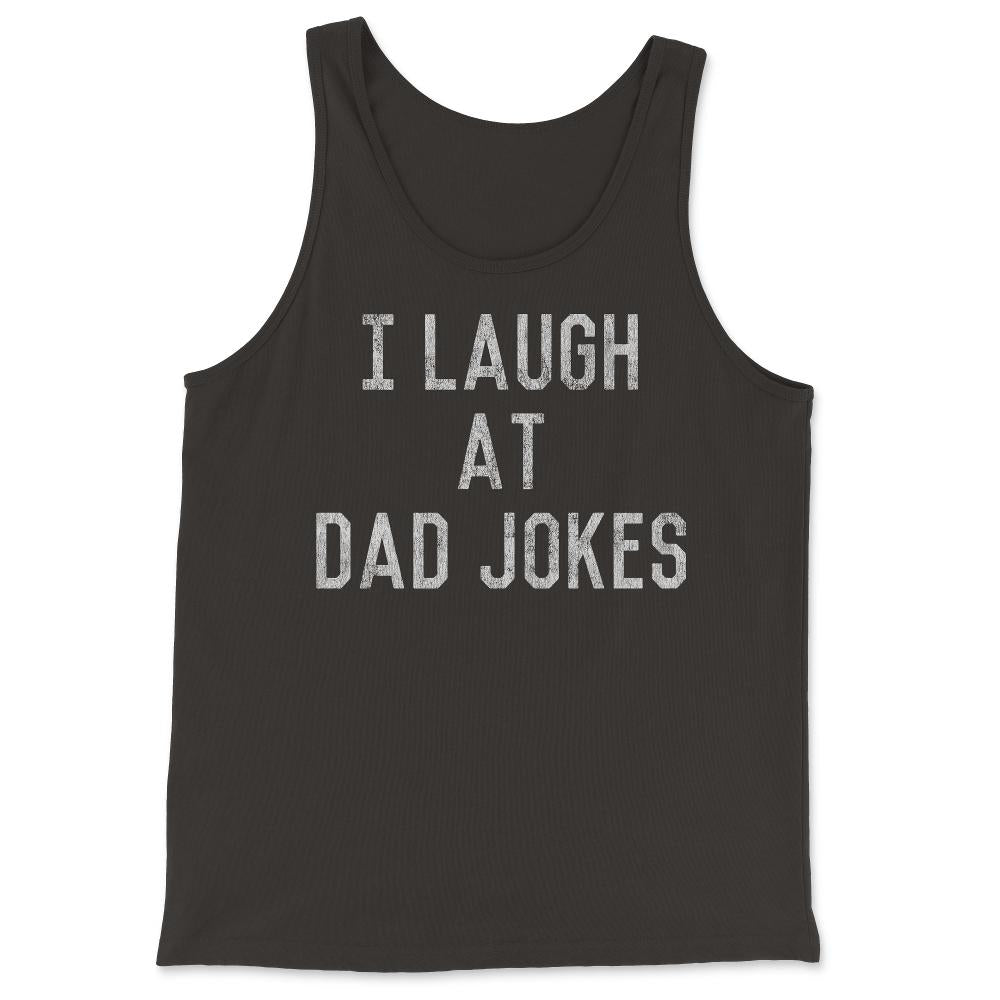 Best Gift for Dad I Laugh At Dad Jokes - Tank Top - Black