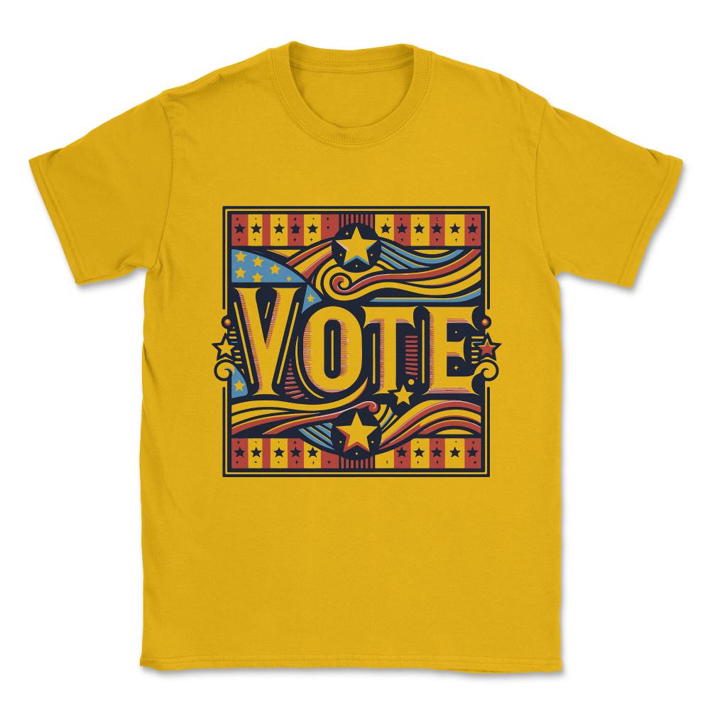 Vote Patriotic Election Save Democracy Unisex T-Shirt - Gold