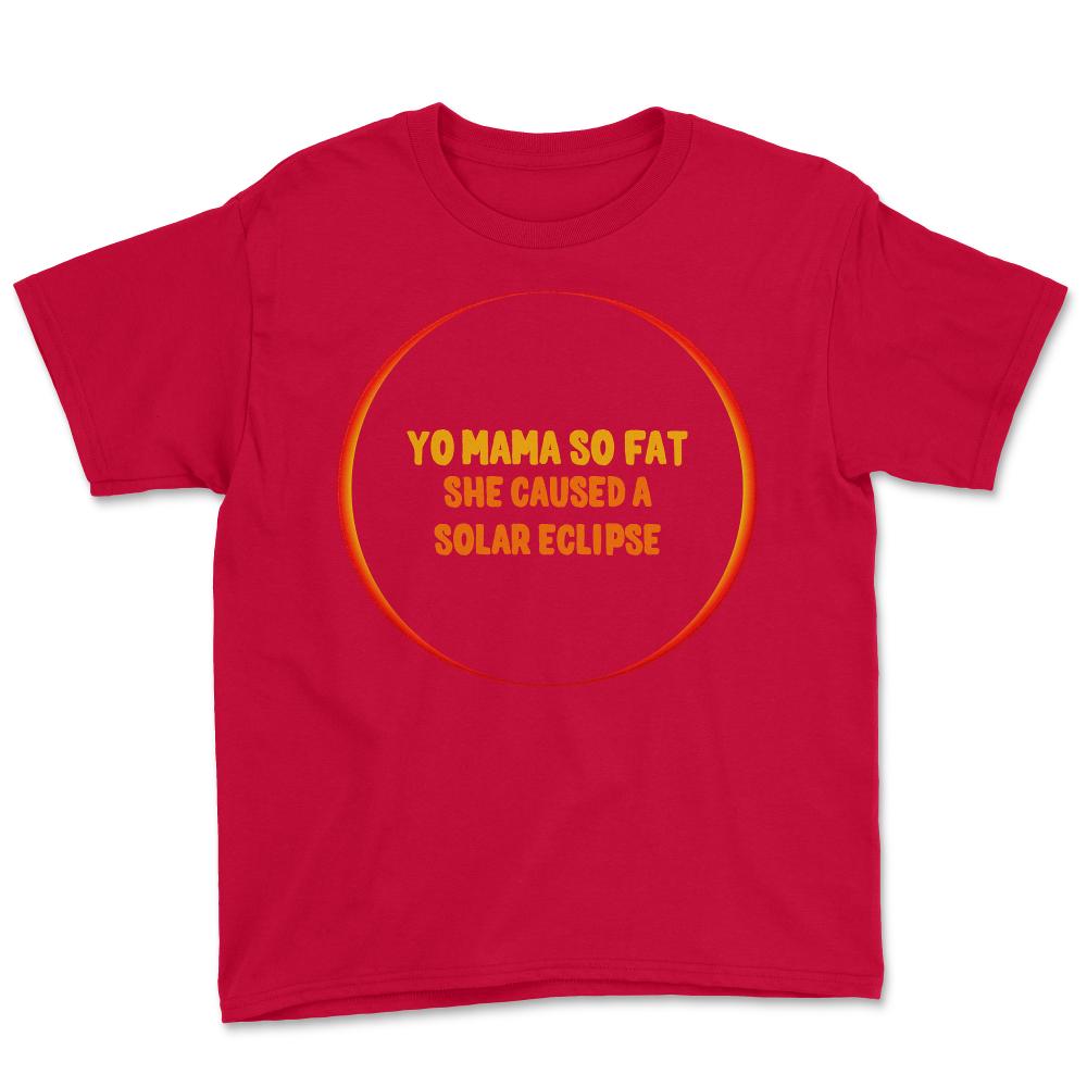 Yo Mama So Fat She Caused A Solar Eclipse - Youth Tee - Red