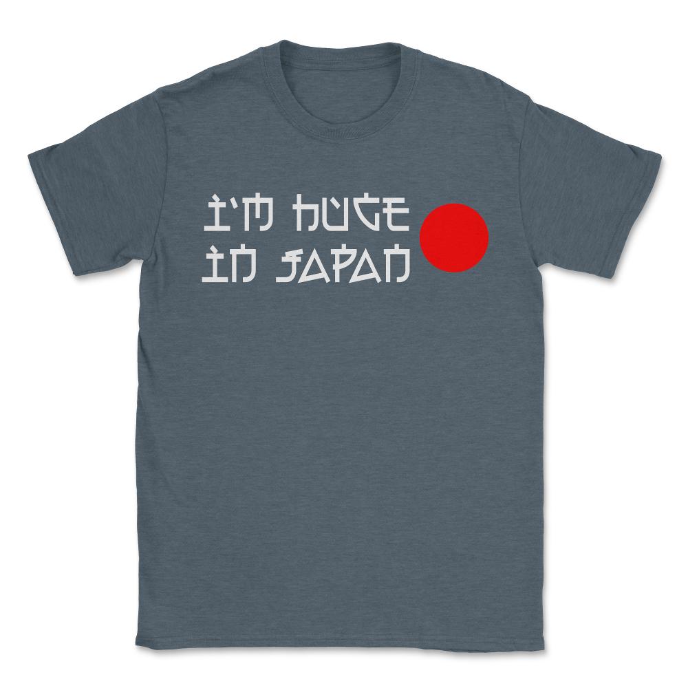 I'm Huge In Japan - Unisex T-Shirt - Dark Grey Heather