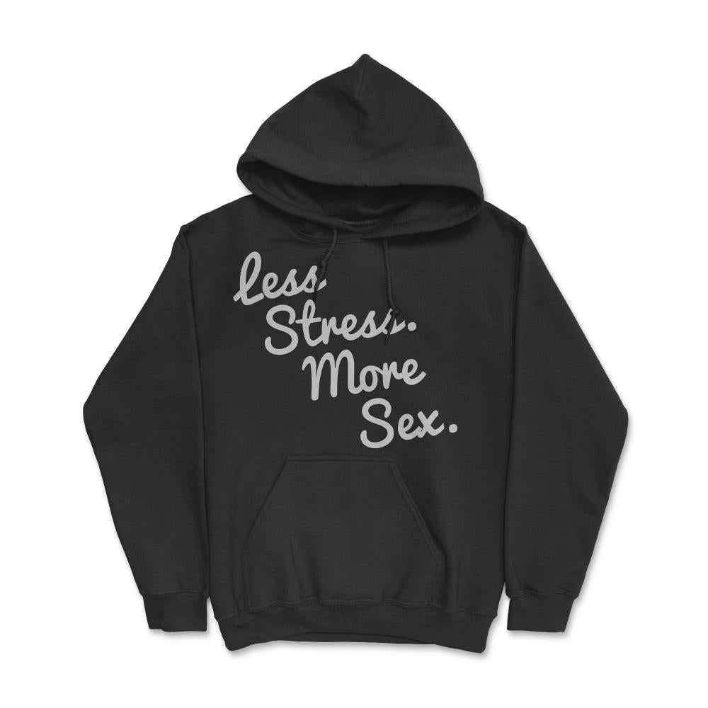 4580 Less Stress And More Sex - Hoodie - Black