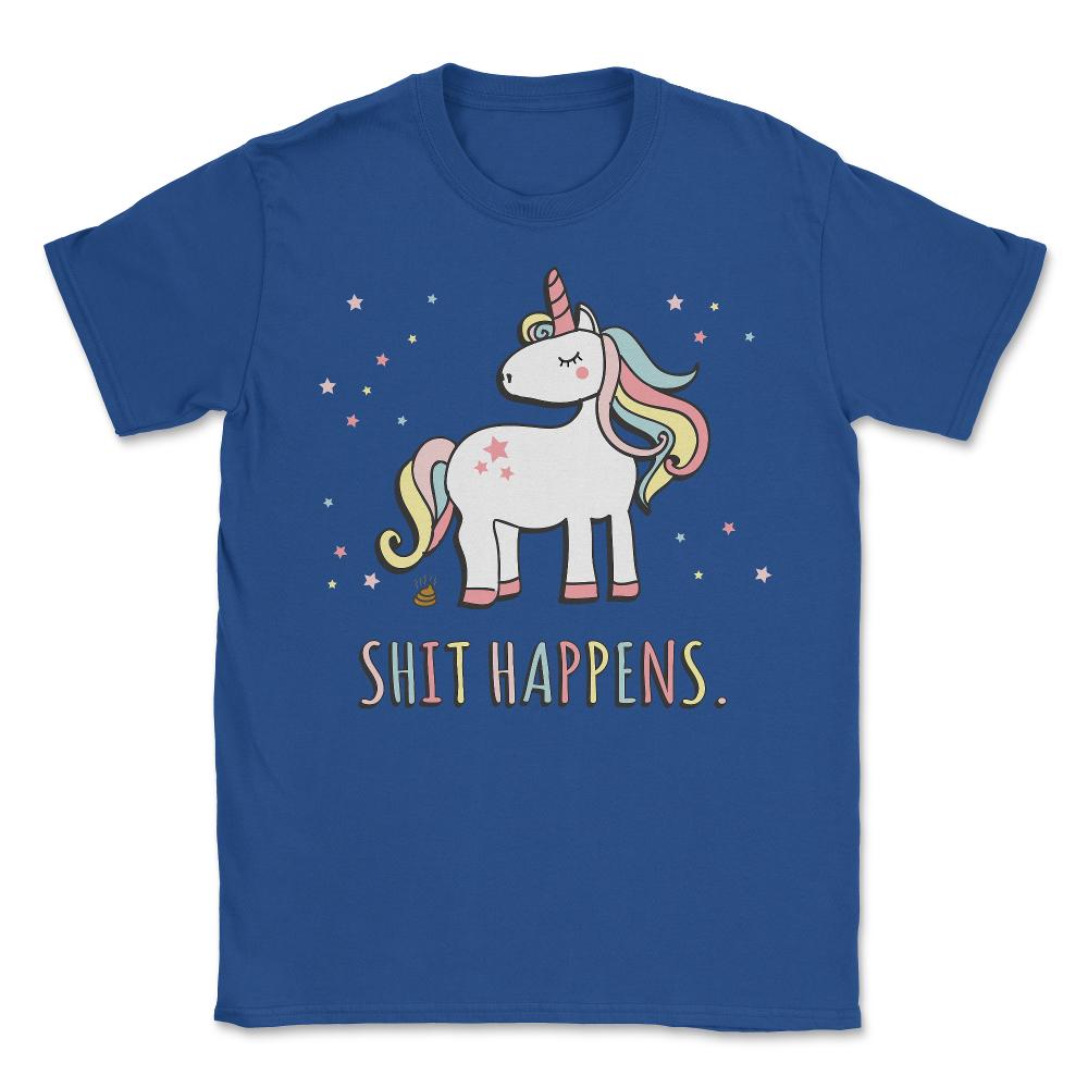 Shit Happens Funny Unicorn - Unisex T-Shirt - Royal Blue