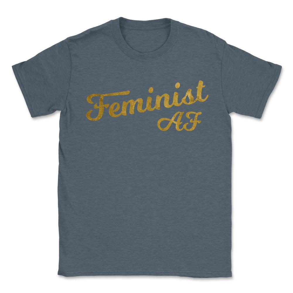 Feminist Af - Unisex T-Shirt - Dark Grey Heather