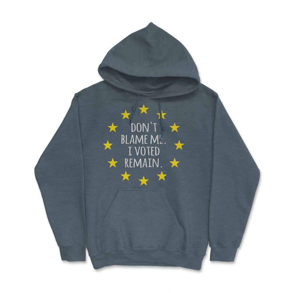 Don't Blame Me I Voted Remain EU - Hoodie - Dark Grey Heather
