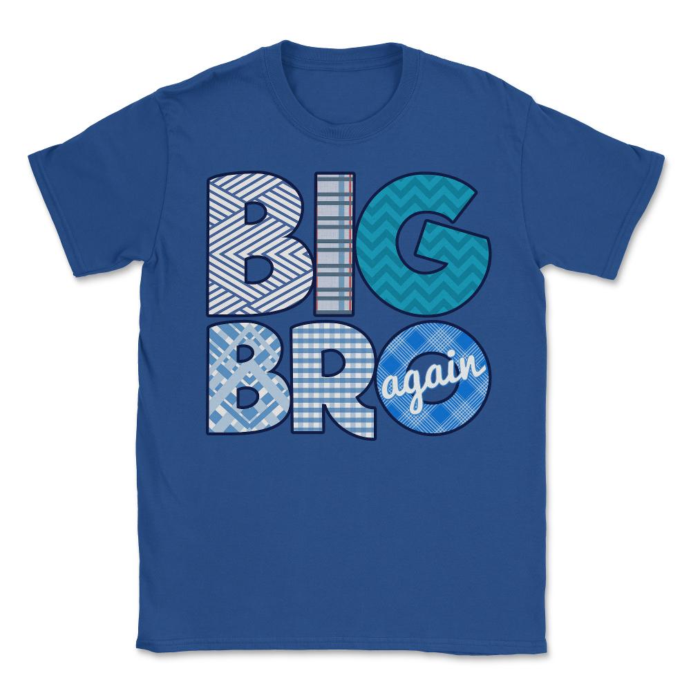 Big Bro Brother Again - Unisex T-Shirt - Royal Blue