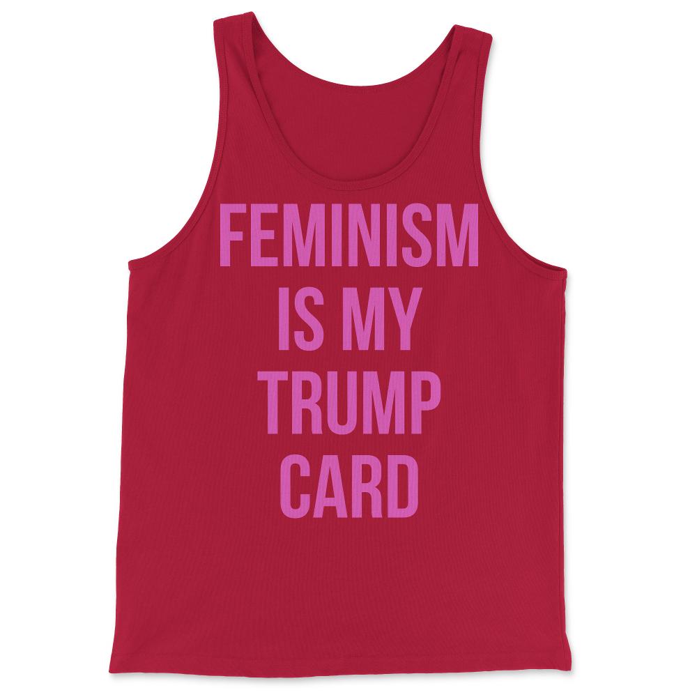 Feminism Is My Trump Card - Tank Top - Red