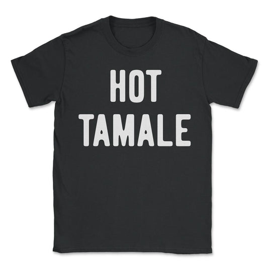 Hot Tamale - Unisex T-Shirt - Black