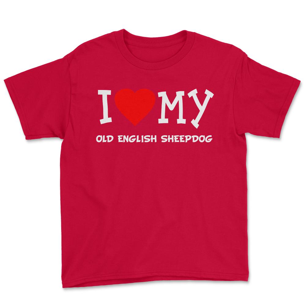 I Love My Old English Sheepdog Dog Breed - Youth Tee - Red