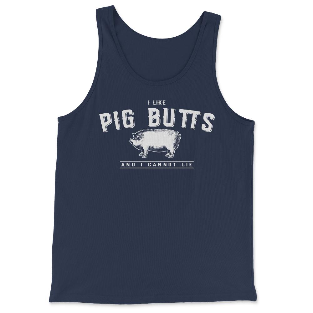 I Like Pig Butts And I Cannot Lie - Tank Top - Navy