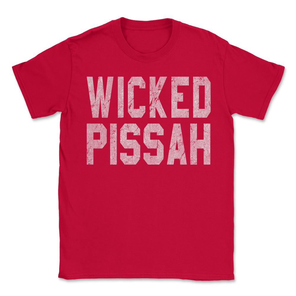 Wicked Pissah - Unisex T-Shirt - Red