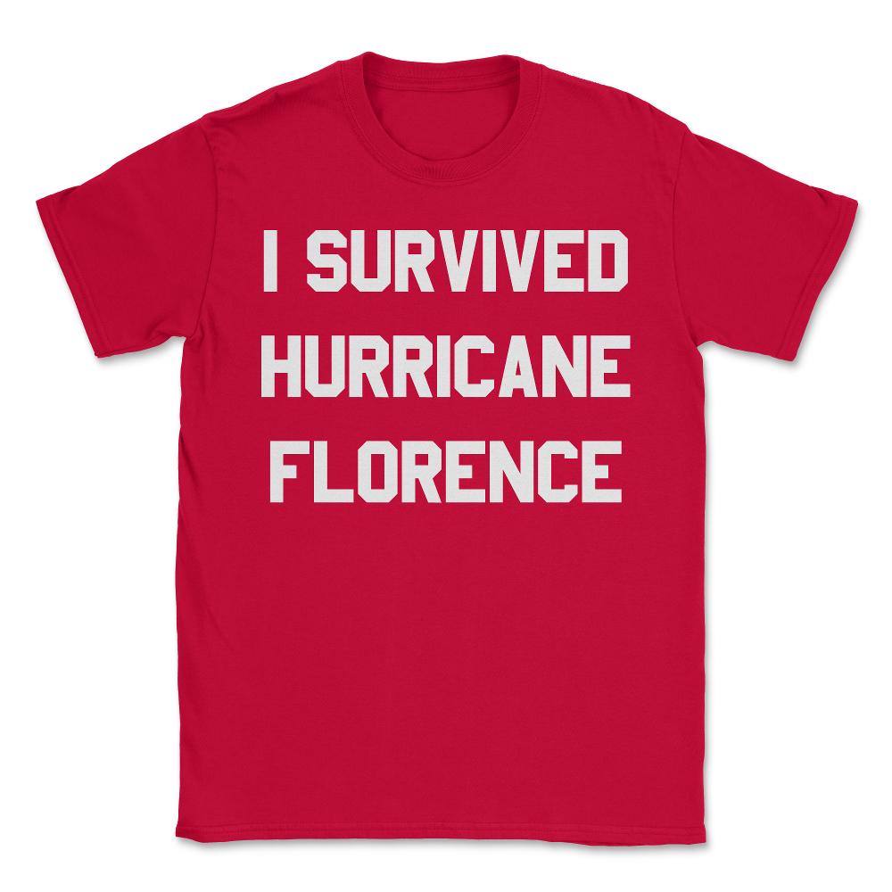 I Survived Hurricane Florence - Unisex T-Shirt - Red