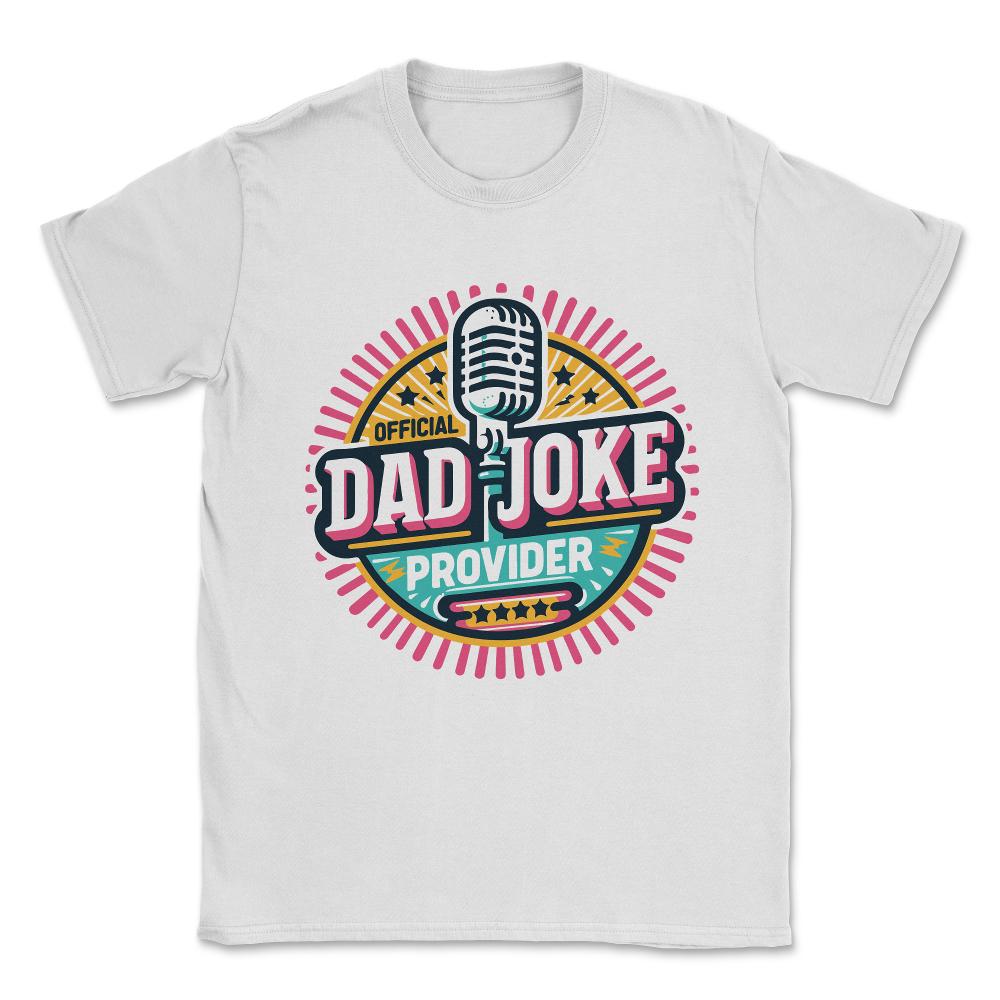 Official Dad Joke Provider Unisex T-Shirt - White