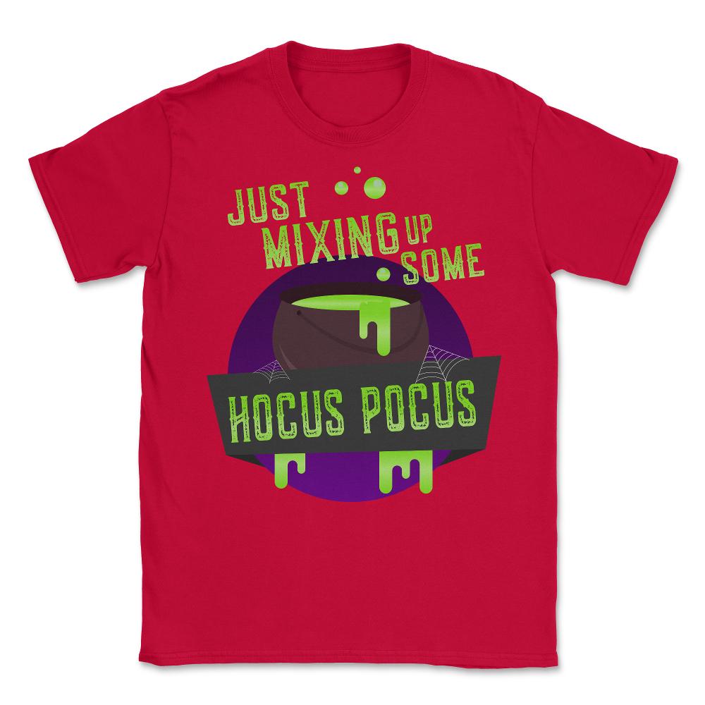 Just Mixing Some Hocus Pocus Halloween Witch - Unisex T-Shirt - Red
