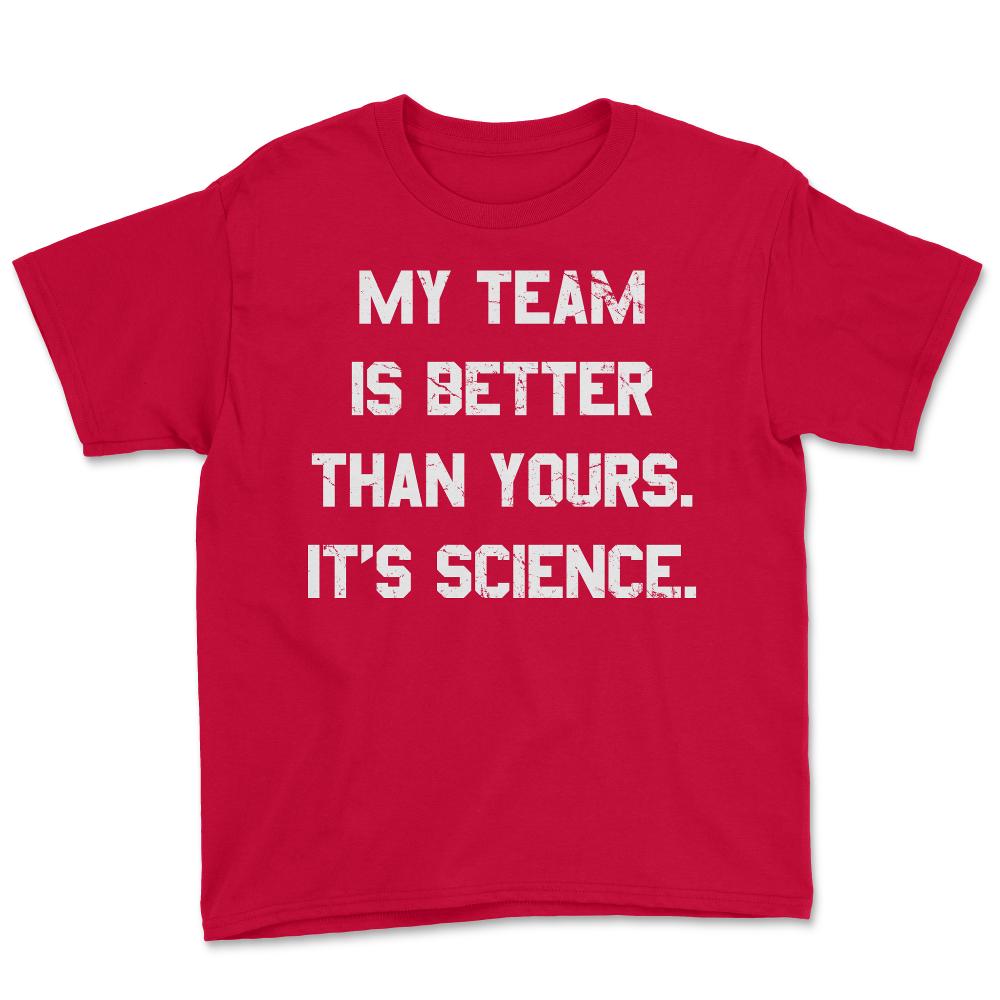 My Team Is Better Than Yours - Youth Tee - Red