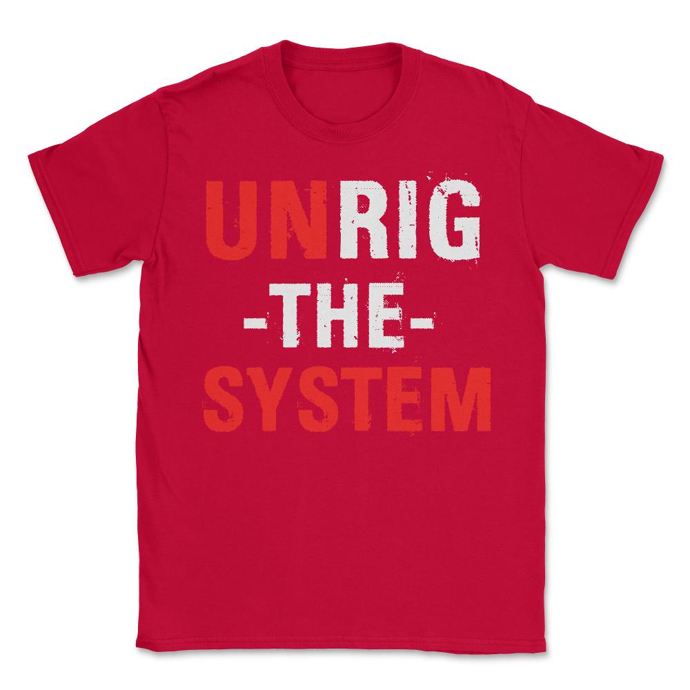 Unrig The System - Unisex T-Shirt - Red